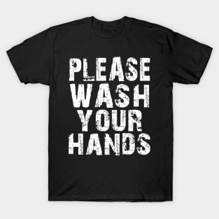 Please Wash Your Hands Hygiene Hand Washing Saves Lives T-Shirt